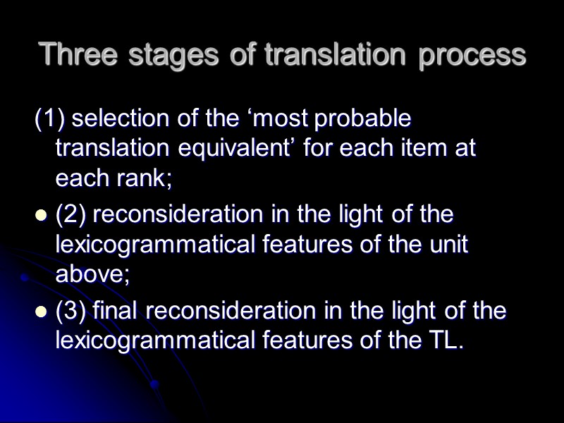 Three stages of translation process (1) selection of the ‘most probable translation equivalent’ for